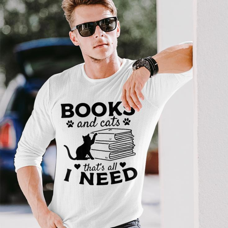 Books And Cats Thats All I Need Bookworm Books & Cats Lover Long Sleeve T-Shirt T-Shirt Gifts for Him