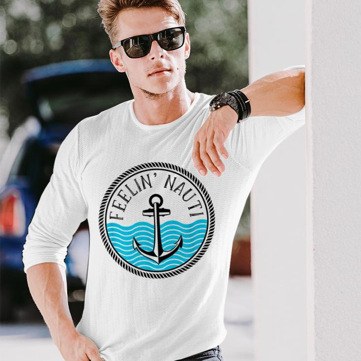 Cruise Saying Feelin Nauti Anchor Boat Nautical Quote Long Sleeve T-Shirt T-Shirt Gifts for Him