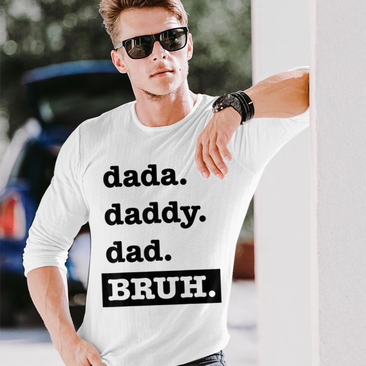 Dad Bruh Top Fathers Day Dada Daddy Dad Bruh Birthday Long Sleeve T-Shirt T-Shirt Gifts for Him