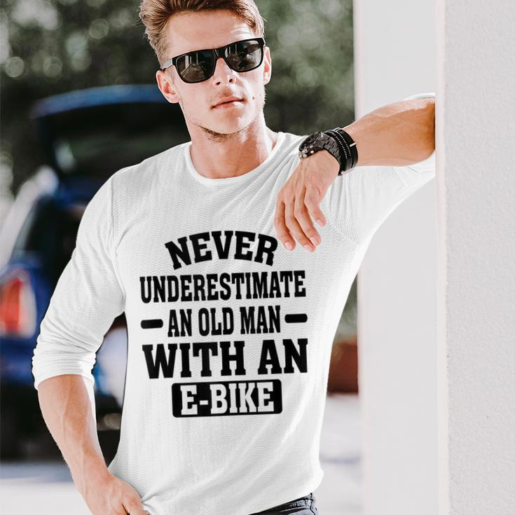 Electric Bicycle Never Underestimate An Old Man With E-Bike Long Sleeve T-Shirt Gifts for Him