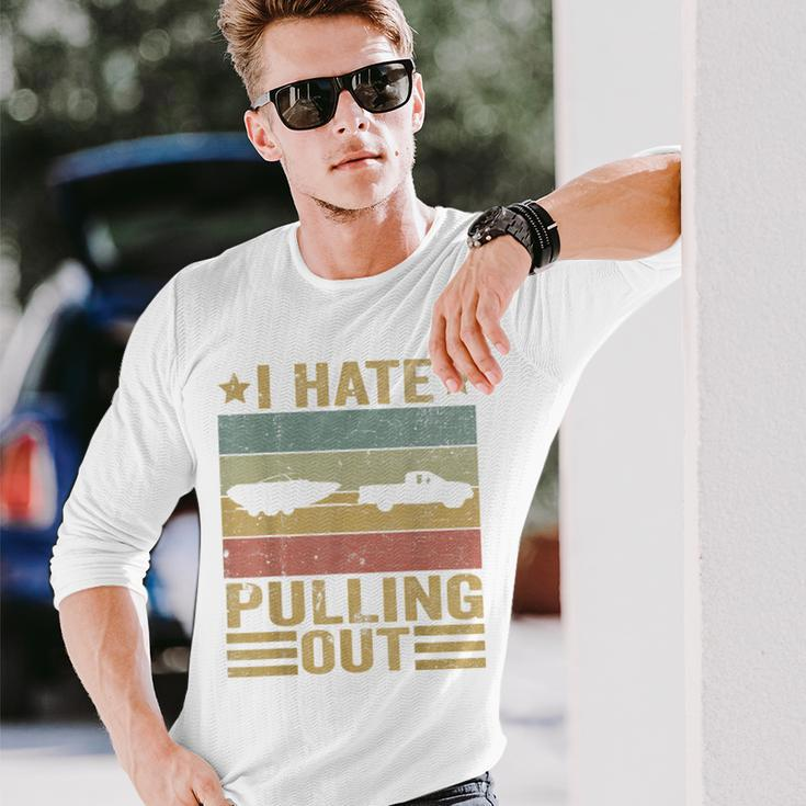 Saying Vintage I Hate Pulling Out Boating Boat Captain Long Sleeve T-Shirt T-Shirt Gifts for Him