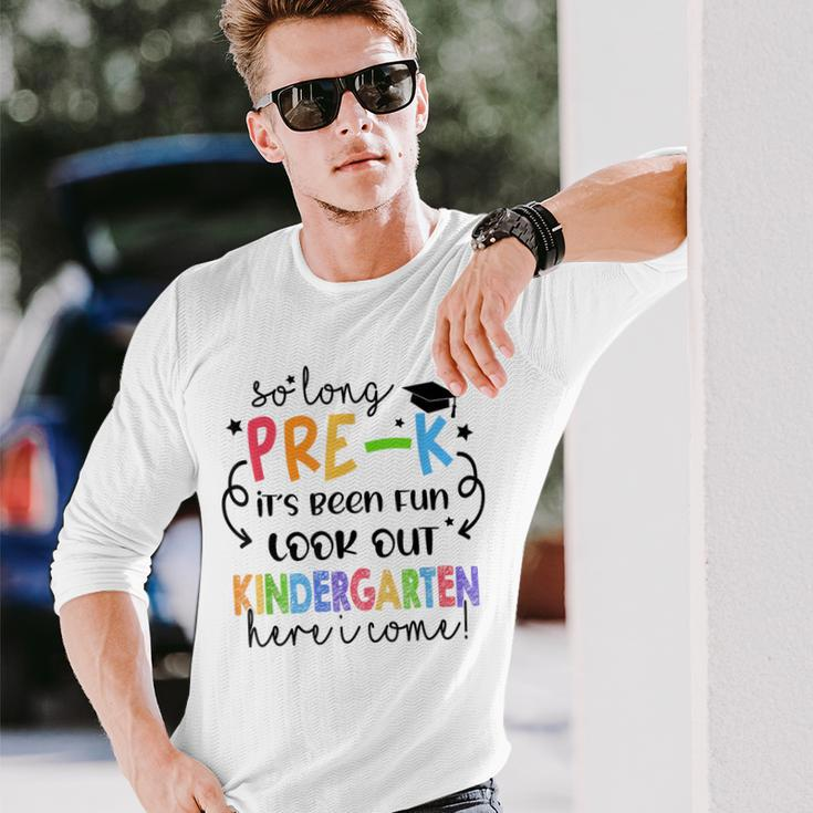 So Long Pre-K Kindergarten Here I Come Grad Back To School Long Sleeve T-Shirt T-Shirt Gifts for Him