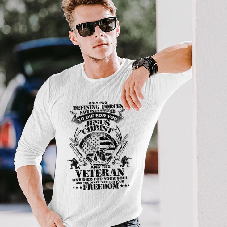 Only Two Defining Forces Have Ever Offered Veterans Long Sleeve T-Shirt T-Shirt Gifts for Him