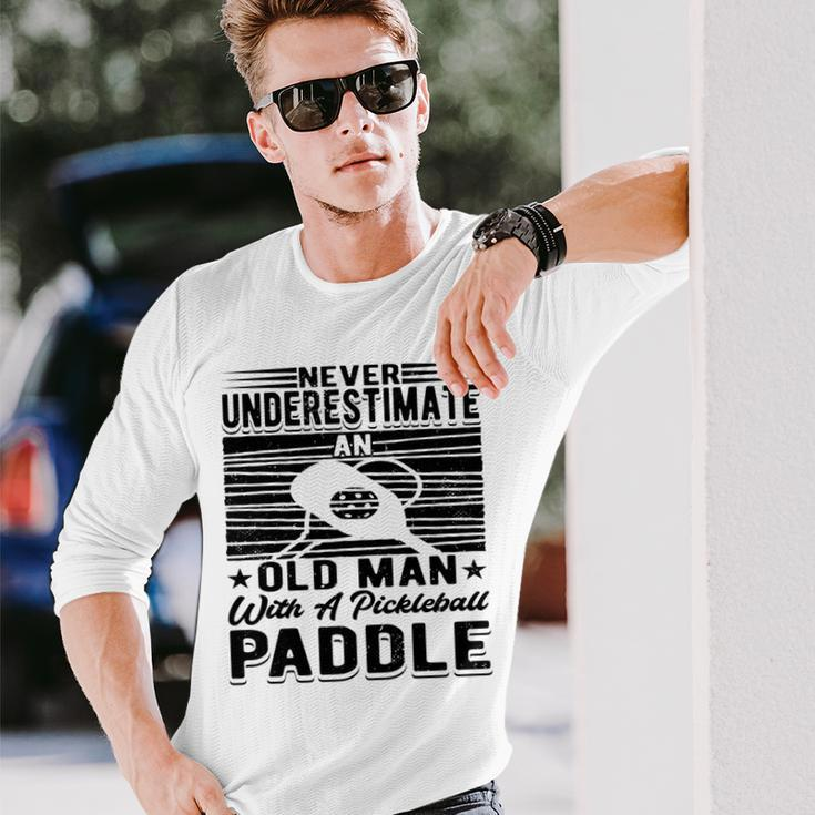 Never Underestimate An Old Man With A Pickleball Paddle Men Long Sleeve T-Shirt Gifts for Him