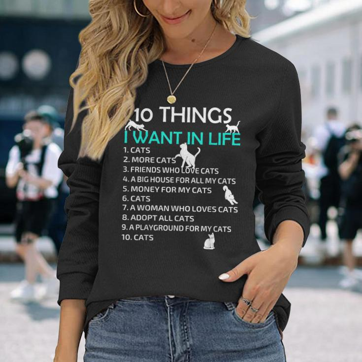 10 Things I Want In My Life Cats More Cats Kitty Cat Lovers Long Sleeve T-Shirt Gifts for Her