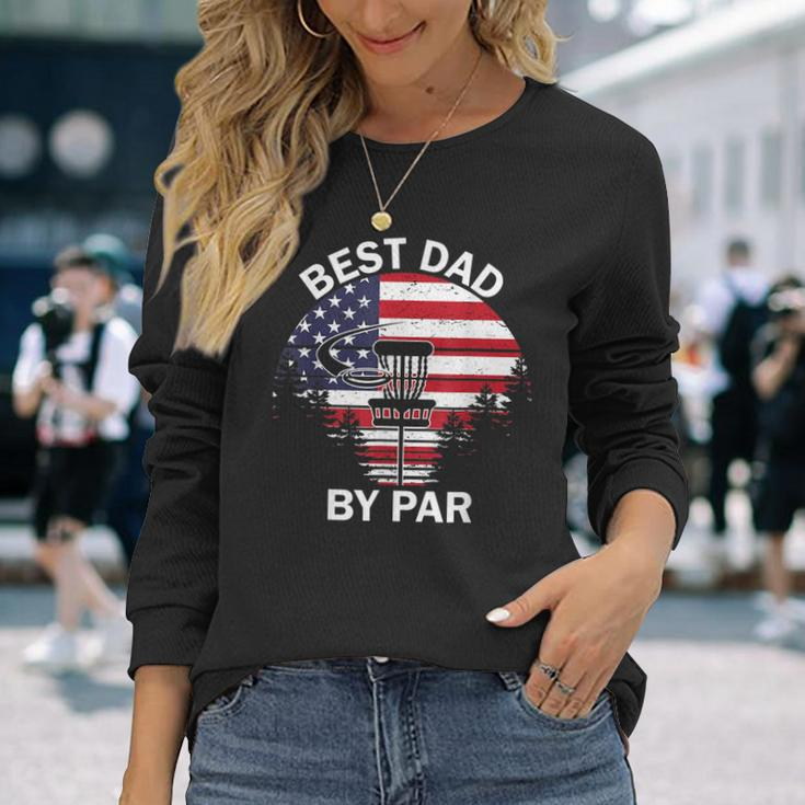 4Th Of July Best Dad By Par Disc Golf Fathers Day Long Sleeve T-Shirt T-Shirt Gifts for Her