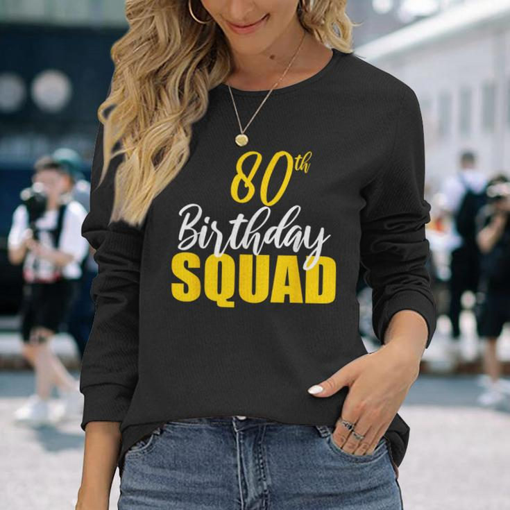 80Th Happy Birthday Squad Party Bday Group Long Sleeve T-Shirt T-Shirt Gifts for Her