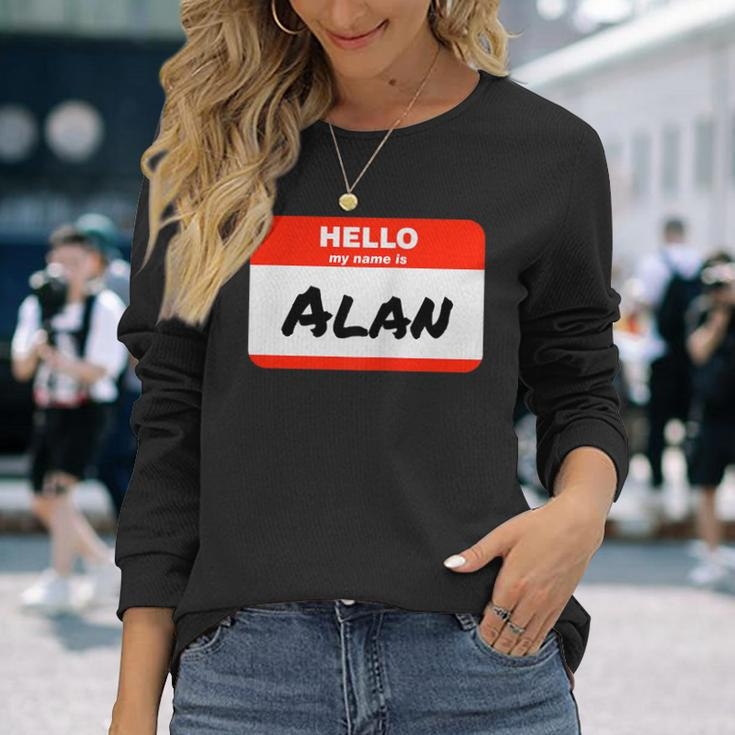 Alan Name Tag Sticker Work Office Hello My Name Is Alan Long Sleeve T-Shirt Gifts for Her
