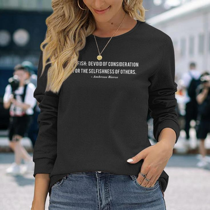 Ambrose Bierce Selfish Definition Long Sleeve T-Shirt Gifts for Her