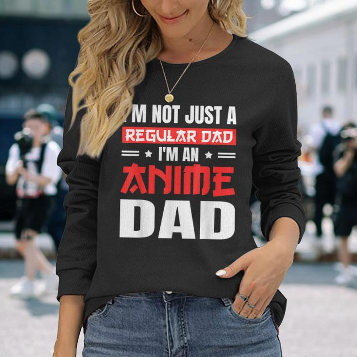 Anime Fathers Day Im Not A Regular Dad Im An Anime Dad Long Sleeve T-Shirt T-Shirt Gifts for Her