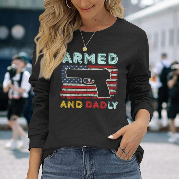 Armed And Dadly Deadly Father For Fathers Day Long Sleeve T-Shirt Gifts for Her