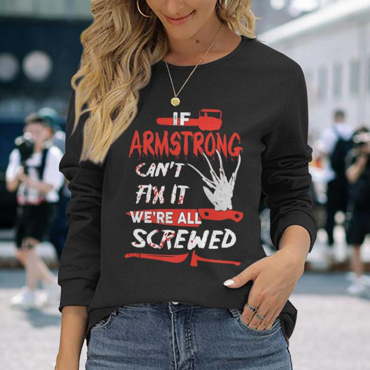 Armstrong Name Halloween Horror If Armstrong Cant Fix It Were All Screwed Long Sleeve T-Shirt Gifts for Her