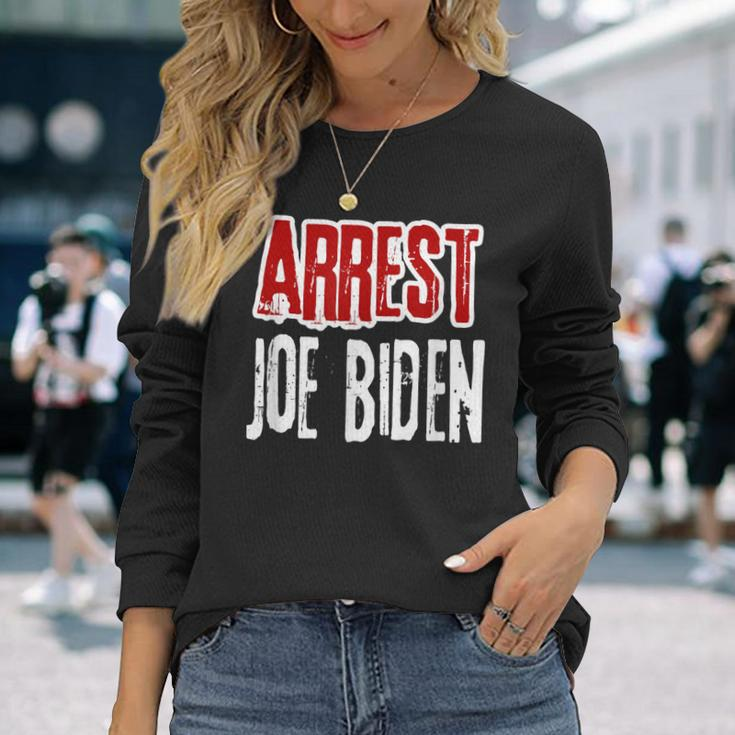 Arrest Joe Biden Lock Him Up Political Humor Long Sleeve T-Shirt Gifts for Her