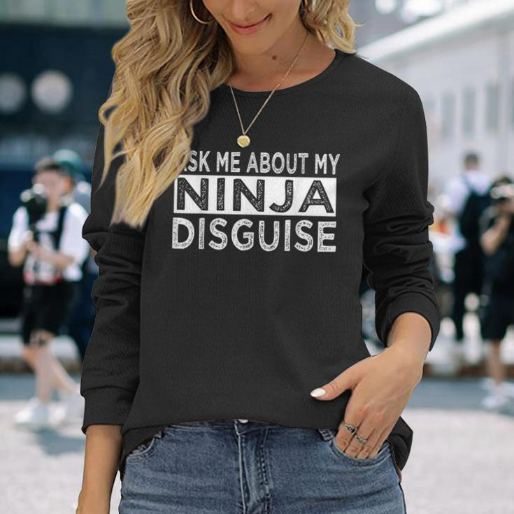 Ask Me About My Ninja Disguise Karate Saying Vintage Karate Long Sleeve T-Shirt T-Shirt Gifts for Her