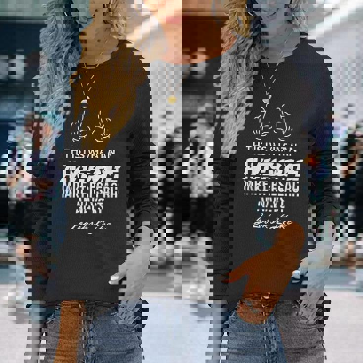 This Is What An Awesome Market Research Analyst Looks Like Long Sleeve T-Shirt Gifts for Her
