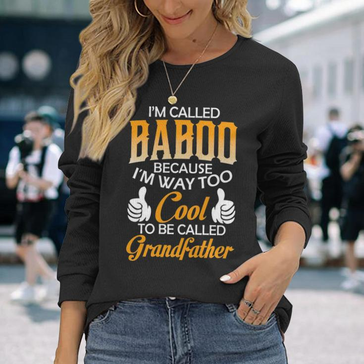 Baboo Grandpa Im Called Baboo Because Im Too Cool To Be Called Grandfather Long Sleeve T-Shirt Gifts for Her