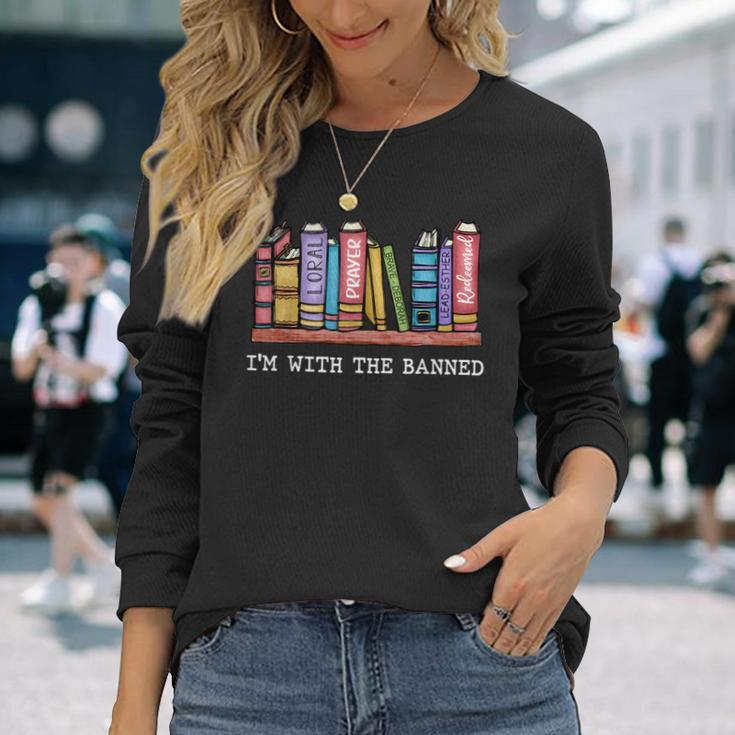 Im With The Banned Books I Read Banned Books Lover Long Sleeve T-Shirt Gifts for Her