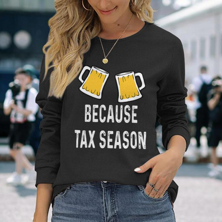 Beer Accountant Cpa Because Tax Season Beer Stein Mug Glass Long Sleeve T-Shirt Gifts for Her
