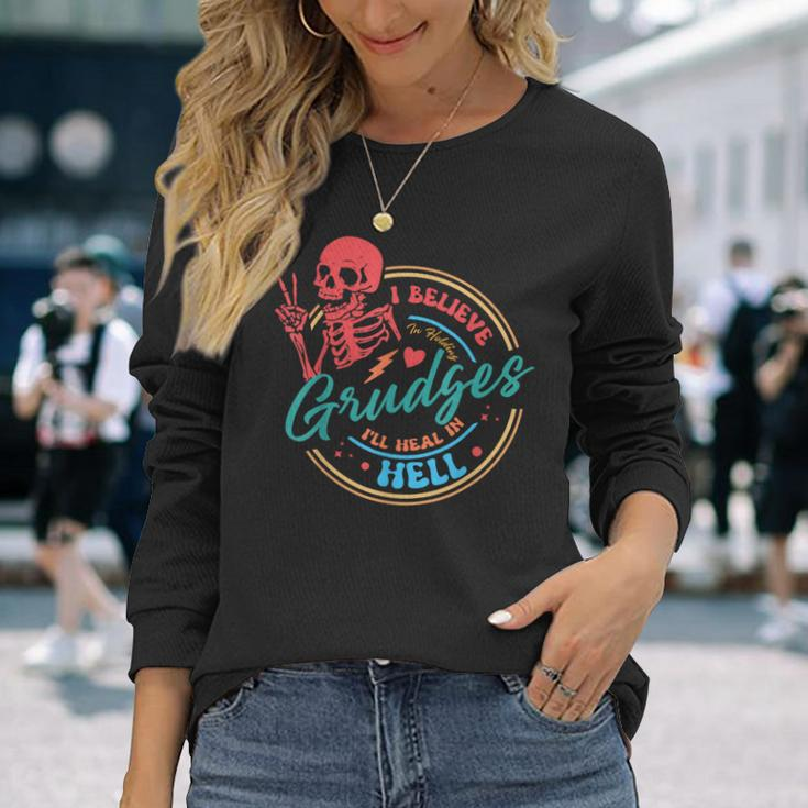 I Believe In Holding Grudges I'll Heal In Hell Long Sleeve T-Shirt Gifts for Her