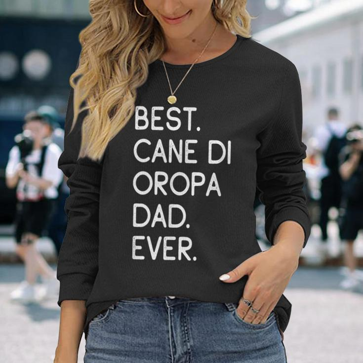 Best Cane Di Oropa Dad Ever Cane Pastore Di Oropa Long Sleeve T-Shirt Gifts for Her