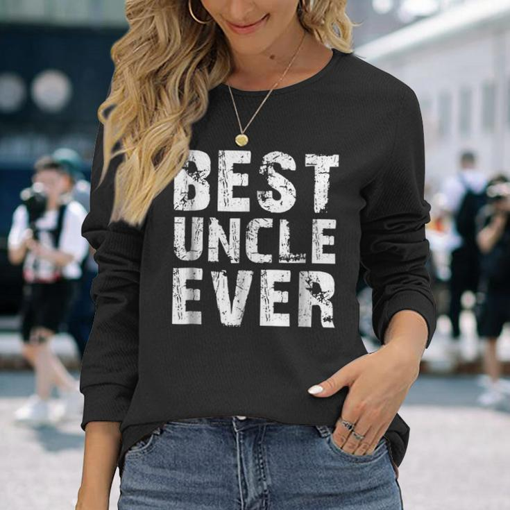 Best Uncle Ever For Father & Uncle Long Sleeve T-Shirt T-Shirt Gifts for Her