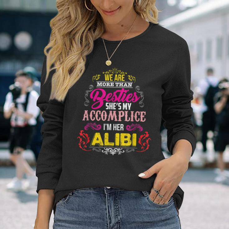 We Are More Than Besties Shes My Accomplice Long Sleeve T-Shirt Gifts for Her