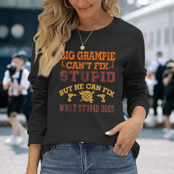 Big Grampie Cant Fix Stupid Fix What Stupid Does Long Sleeve T-Shirt T-Shirt Gifts for Her