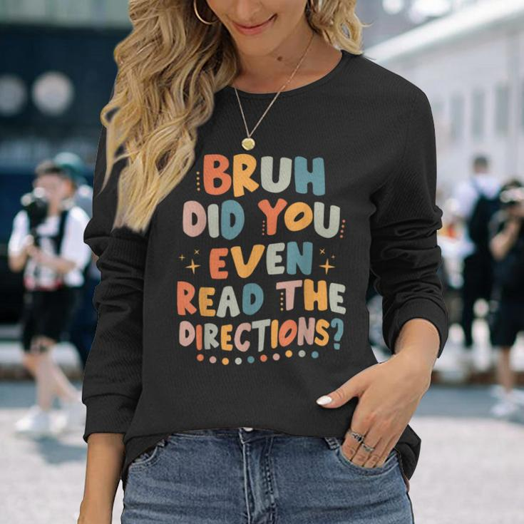 Bruh Did You Even Read The Directions Back To School Retro Long Sleeve Gifts for Her
