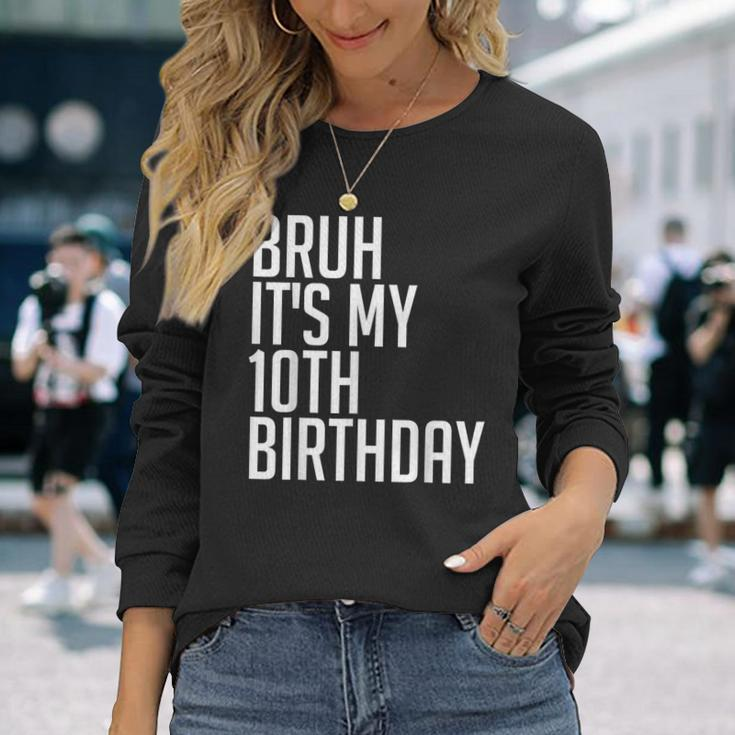 Bruh It's My 10Th Birthday 10 Years Old Back To School Theme Long Sleeve T-Shirt Gifts for Her