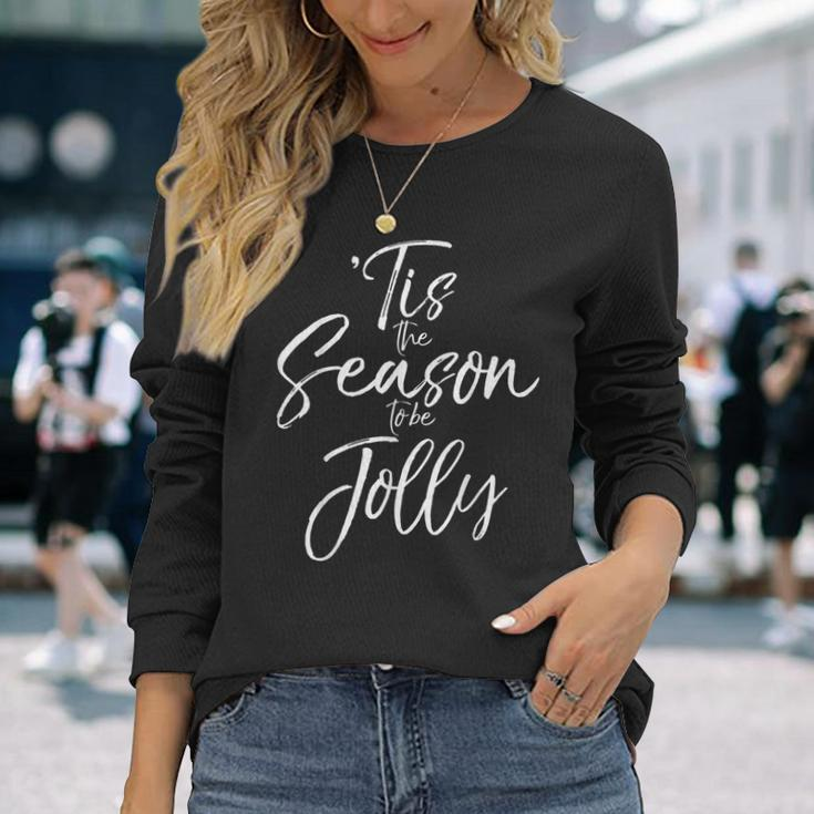 Christmas Carol Musical Quote 'Tis The Season To Be Jolly Long Sleeve T-Shirt Gifts for Her