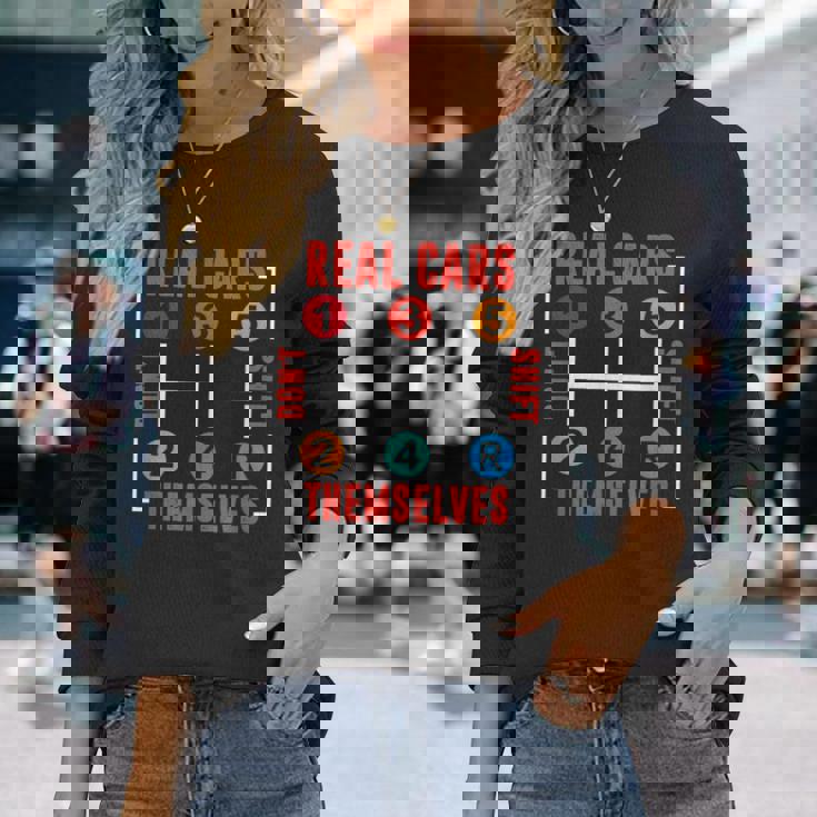 Classic Car Tuning Real Cars Dont Shift Themselves Cars Long Sleeve T-Shirt Gifts for Her Classic Car Tuning Real Cars Dont Shift Themselves Cars Long Sleeve T-Shirt Gifts for Her