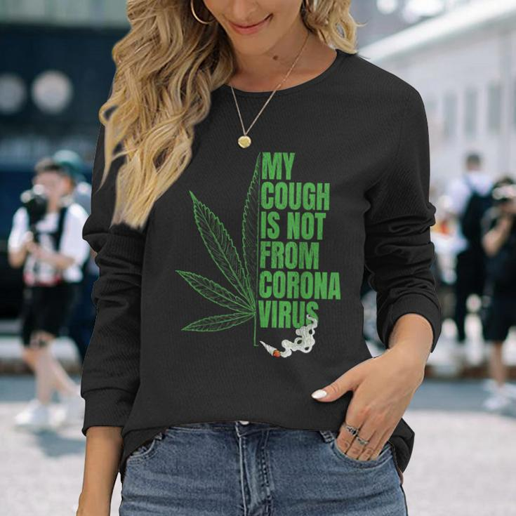 My Cough Isnt From The Virus 420 Marijuana Weed Weed Long Sleeve T-Shirt Gifts for Her