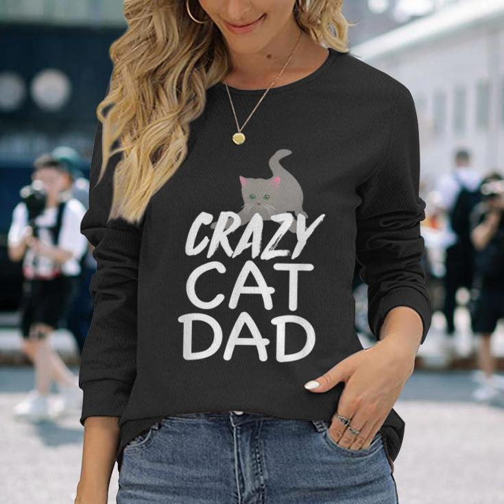 Crazy Cat Dad Fathers Day Kitten Dads Long Sleeve T-Shirt T-Shirt Gifts for Her
