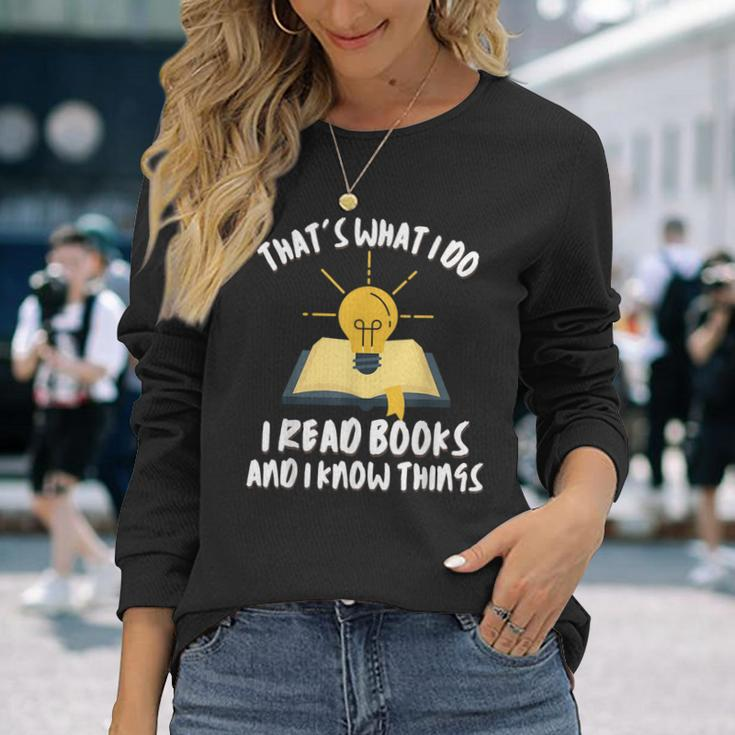 Dad Thats What I Do I Read Books And I Know Things Long Sleeve T-Shirt Gifts for Her