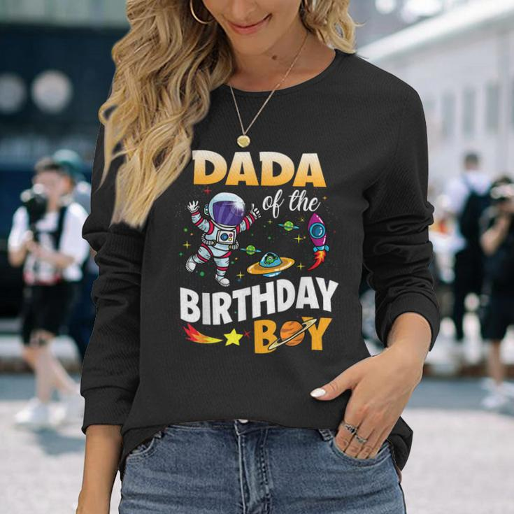 Dada Of The Birthday Boy Space Astronaut Birthday Long Sleeve T-Shirt Gifts for Her