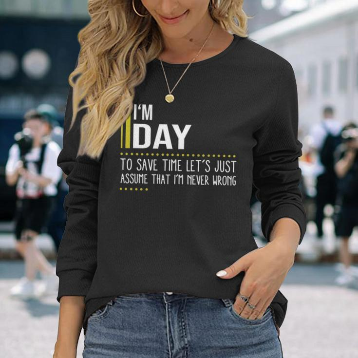 Day Name Im Day Im Never Wrong Long Sleeve T-Shirt Gifts for Her