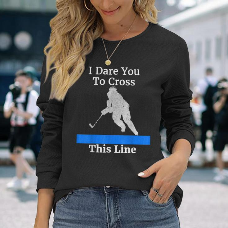 Defenseman Dare You To Cross This Hockey Long Sleeve T-Shirt T-Shirt Gifts for Her