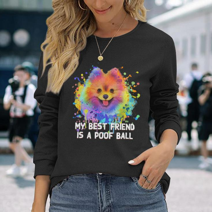 Dog Pomeranian My Best Friend Is A Poof Ball Pomeranian Humor Pom Pom Long Sleeve T-Shirt Gifts for Her