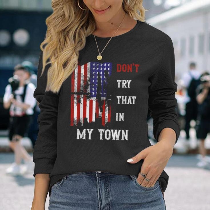 Don't Try That In My Town Men Long Sleeve T-Shirt Gifts for Her