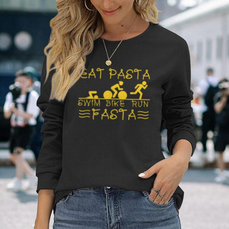 Eat Pasta Swim Bike Run Fasta I Love Italian Pasta Long Sleeve T-Shirt T-Shirt Gifts for Her