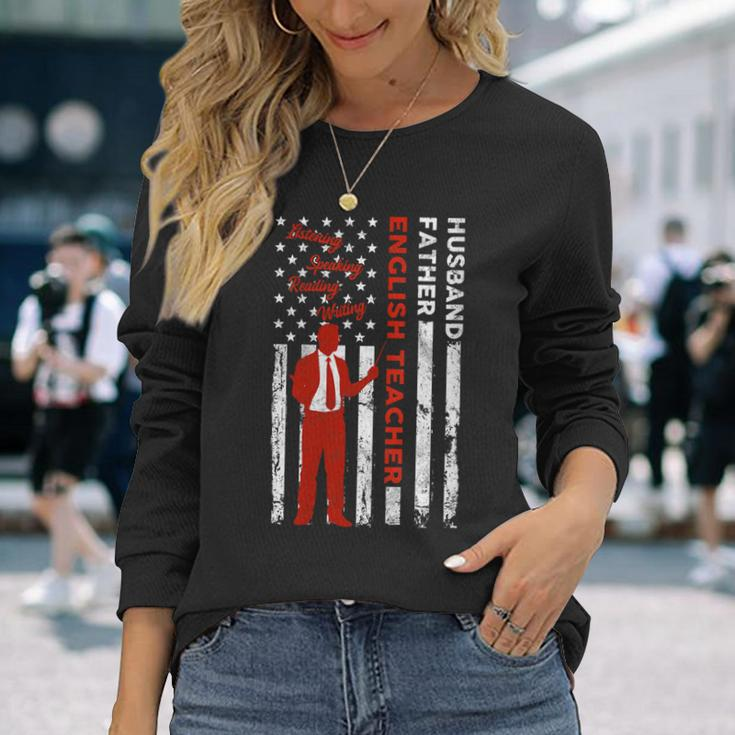 English Teacher Husband Dad Usa Flag American Fathers Long Sleeve T-Shirt T-Shirt Gifts for Her