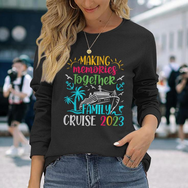 Family Cruise 2023 Making Memories Together Long Sleeve T-Shirt Gifts for Her