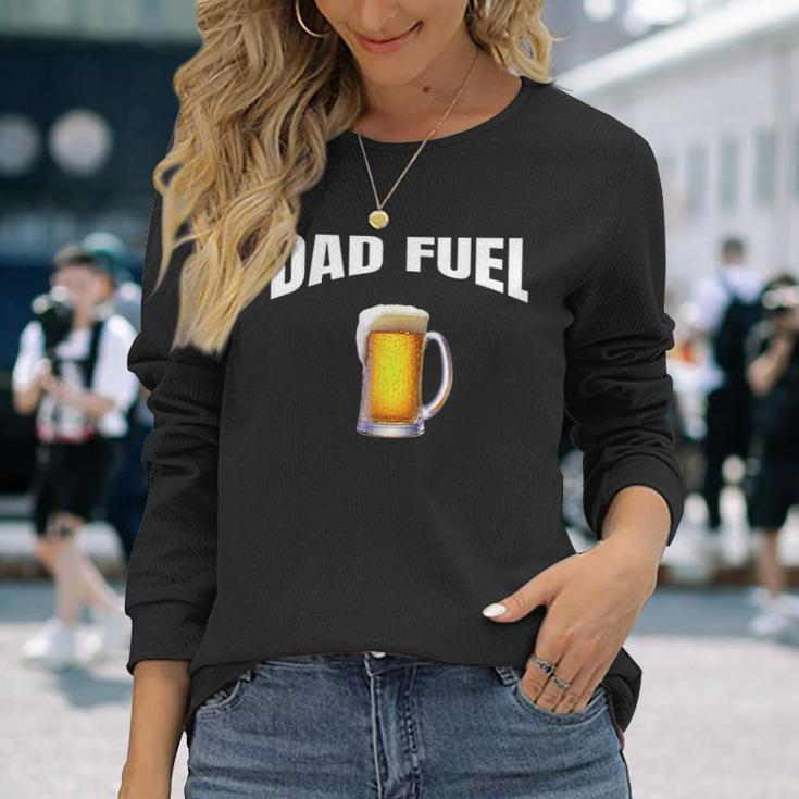 Fathers Day Birthday Great Idea Dad Fuel Fun Long Sleeve T-Shirt Gifts for Her