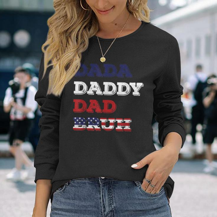 Fathers Day Dada Daddy Dad Bruh American Flag Long Sleeve T-Shirt T-Shirt Gifts for Her