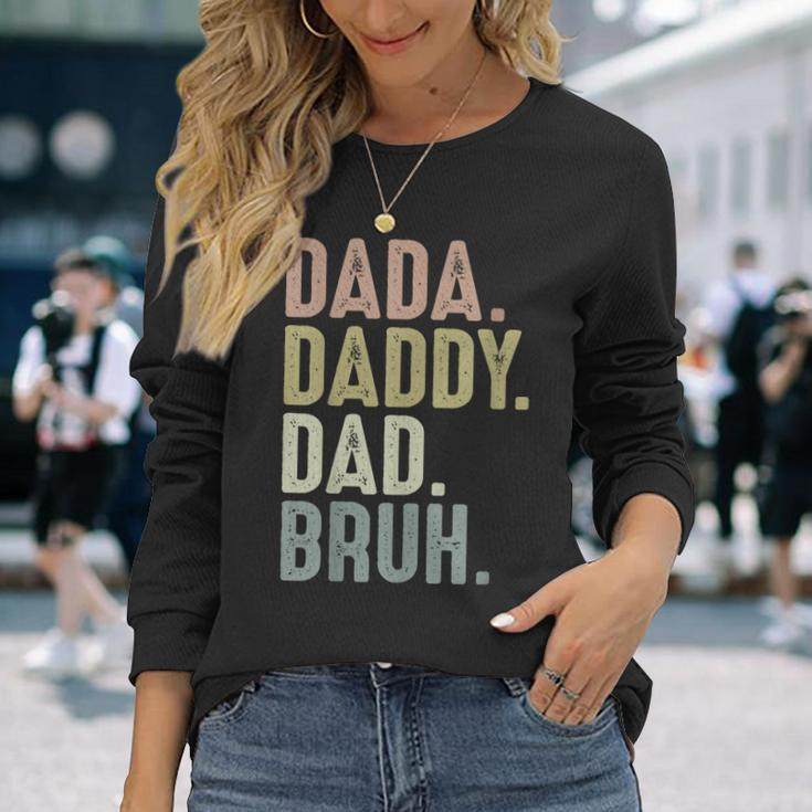 Fathers Day For From Dada Daddy Dad To Bruh Long Sleeve T-Shirt Gifts for Her