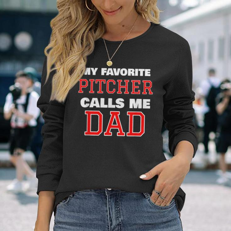 My Favorite Pitcher Calls Me Dad Baseball Softball Long Sleeve T-Shirt Gifts for Her