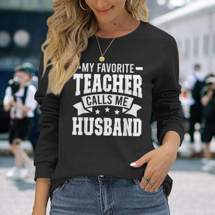 Favorite Teacher Calls Me Husband Of A Teacher Husband Long Sleeve T-Shirt T-Shirt Gifts for Her