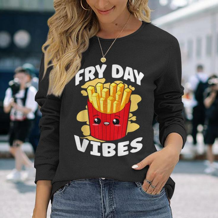 Fry Day Vibes French Fries Fried Potatoes Long Sleeve T-Shirt Gifts for Her