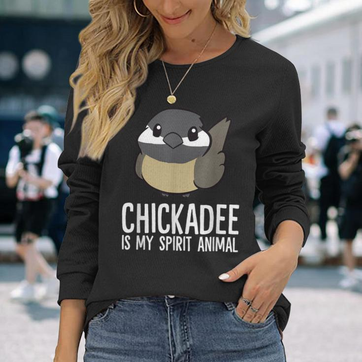 Chickadee Lover Chickadee Is My Spirit Animal Long Sleeve T-Shirt Gifts for Her