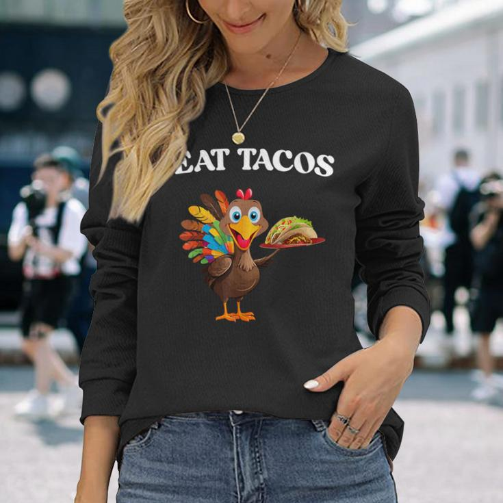 Thanksgiving Turkey Eat Tacos Mexican Thanksgiving Long Sleeve T-Shirt Gifts for Her